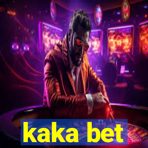 kaka bet